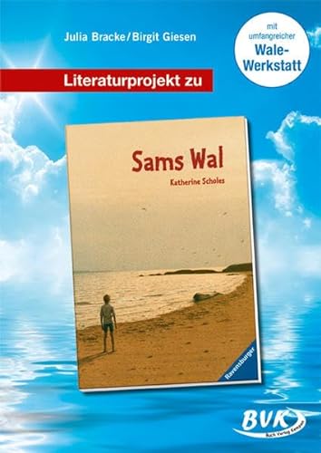 Literaturprojekt Sams Wal: Für 2.-4. Klasse (Literaturprojekte) (BVK Literaturprojekte: vielfältiges Lesebegleitmaterial für den Deutschunterricht)
